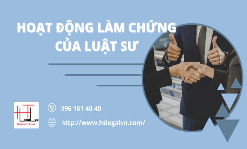 LUẬT SƯ VÀ HOẠT ĐỘNG LÀM CHỨNG CÁC GIAO DỊCH (CÔNG TY LUẬT TẠI QUẬN TÂN BÌNH, BÌNH THẠNH TP. HỒ CHÍ MINH)